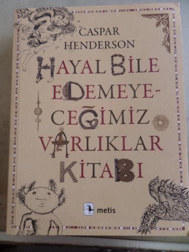 Hayal Bile Edemeyeceğiniz Varlıklar Kitabı Caspar Henderson