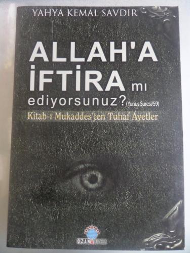 Allah'a İftira Mı Ediyorsunuz ? Yahya Kemal Savdır