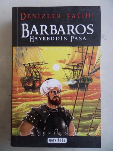 Denizler Fatihi Barbaros Hayreddin Paşa Ebubekir Subaşı