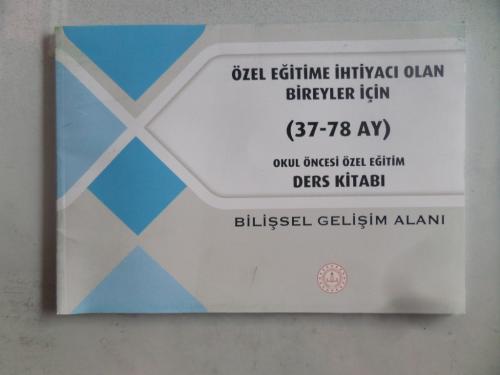 Özel Eğitime İhtiyacı Olan Bireyler İçin ( 37-78 Ay ) Okul Öncesi Özel Eğitim Ders Kitabı