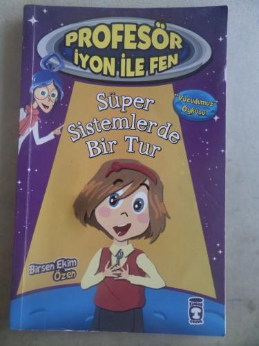 Profesör İyon ile Fen Süper Sistemlerde Bir Tur Birsen Ekim Özen