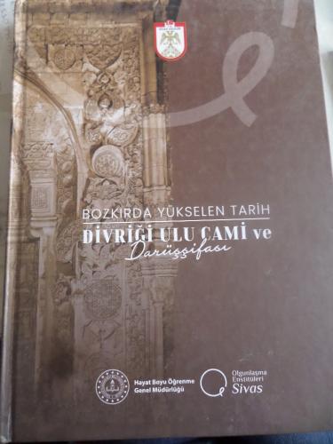 Bozkırda Yükselen Tarih Divriği Ulu Cami ve Darüşşifası