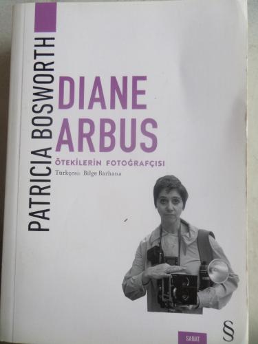 Diane Arbus Ötekilerin Fotoğrafçısı Patricia Bosworth