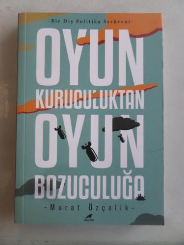 Oyun Kuruculuktan Oyun Bozuculuğa Murat Özçelik