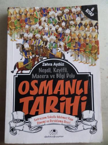 Neşeli Keyifli Macera ve Bilgi Dolu Osmanlı Tarihi 6. Kitap Zehra Aydü