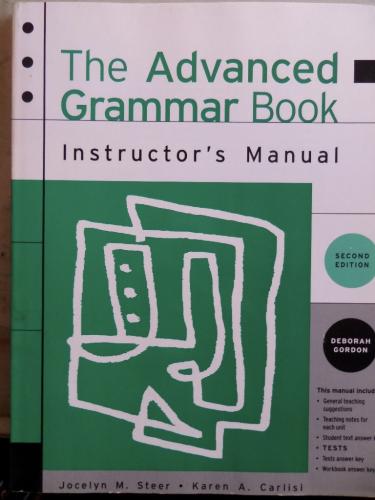 The Advanced Grammar Book Instructor's Manual Jocelyn M. Steer