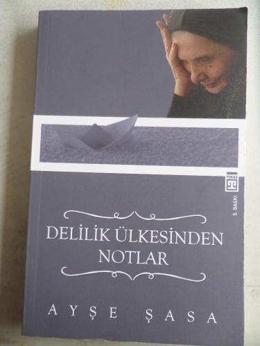 Delilik Ülkesinden Notlar Ayşe Şasa