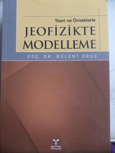 Teori ve Örneklerle Jeofizikte Modelleme Bülent Oruç