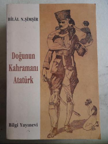 Doğunun Kahramanı Atatürk Bilal N. Şimşir