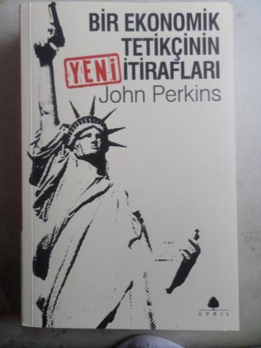 Bir Ekonomik Tetikçinin Yeni İtirafları John Perkins