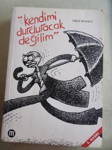Kendimi Durduracak Değilim Fırat Budacı