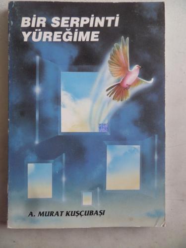 Bir Serpinti Yüreğime