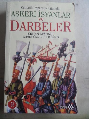 Osmanlı İmparatorluğu'nda Askeri İsyanlar ve Darbeler Erhan Afyoncu