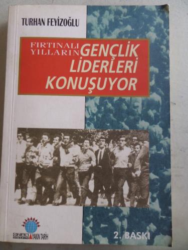 Fırtınalı Yılların Gençlik Liderleri Konuşuyor Turhan Feyizoğlu