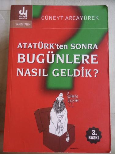 Atatürk'ten Sonra Bugünlere Nasıl Geldik ? Cüneyt Arcayürek