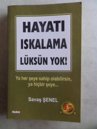 Hayatı Iskalama Lüksün Yok Savaş Şenel