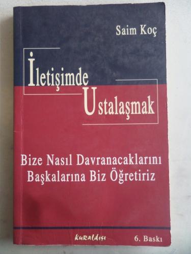İletişimde Ustalaşmak Bize Nasıl Davranacaklarını Başkalarına Biz Öğretiriz