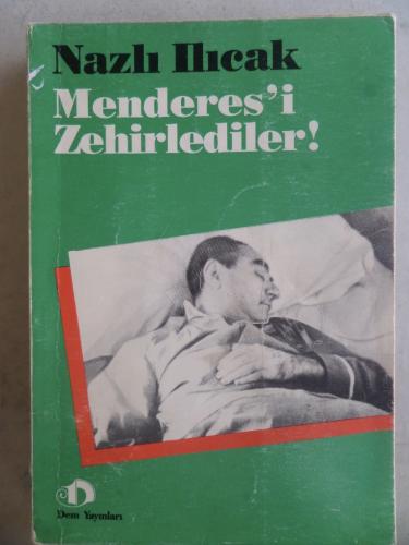 Menderes'i Zehirlediler Nazlı Ilıcak
