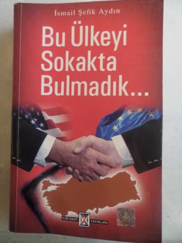 Bu Ülkeyi Sokakta Bulmadık İsmail Şefik Aydın