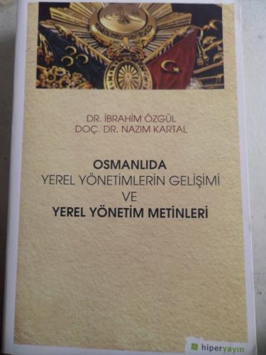 Osmanlıda Yerel Yönetimlerin Gelişimi ve Yerel Yönetim Metinleri