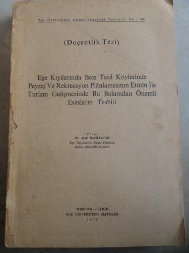 Ege Kıyılarında Bazı Tatil Köylerinde Peyzaj ve Rekreasyon Planlamasının Etüdi İle Turizm Gelişmesinde Bu Bakımdan Önemli Esasların Tesbiti