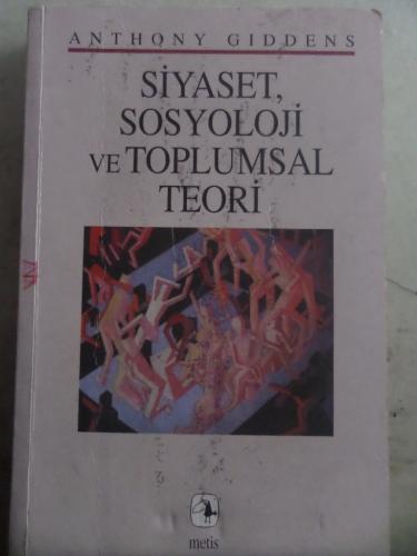 Siyaset Sosyoloji ve Toplumsal Teori Anthony Giddens