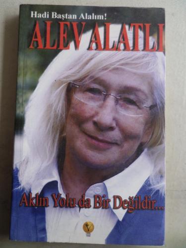 Aklın Yolu da Bir Değildir* Alev Alatlı