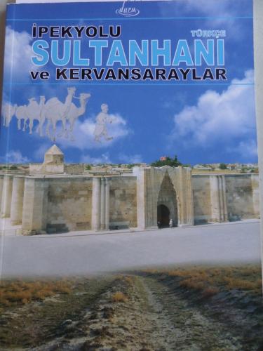 İpekyolu Sultanhanı ve Kervansaraylar