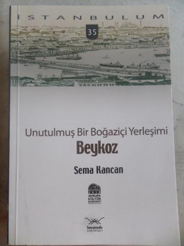 Unutulmuş Bir Boğaziçi Yerleşimi Beykoz Sema Kancan