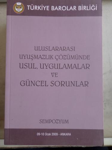 Uluslararası Uyuşmazlık Çözümünde Usul Uygulamalar ve Güncel Sorunlar Sempozyum