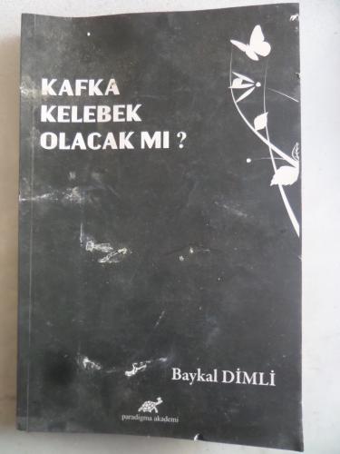 Kafka Kelebek Olacak Mı ? Baykal Dimli