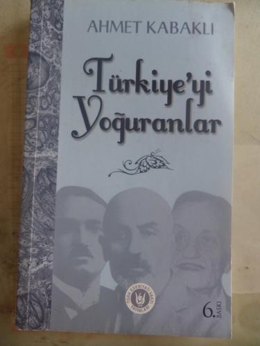 Türkiye'yi Yoğuranlar