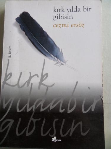 Kırk Yılda Bir Gibisin Cezmi Ersöz