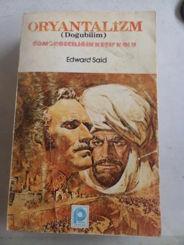 Oryantalizm Sömürgeciliğin Keşif Kolu Edward Said