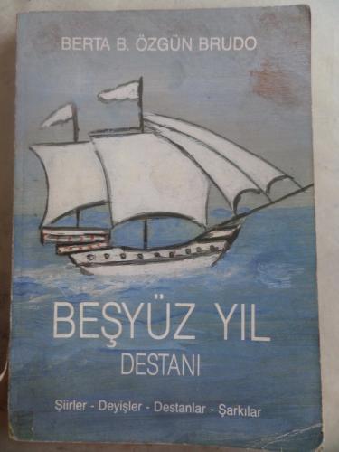 Beşyüz Yıl Destanı Berta B. Özgün Brudo