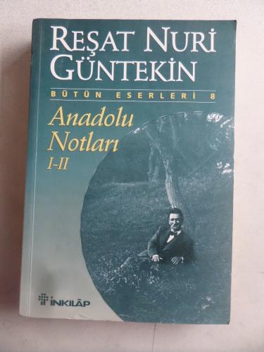Anadolu Notları I-II Reşat Nuri Güntekin