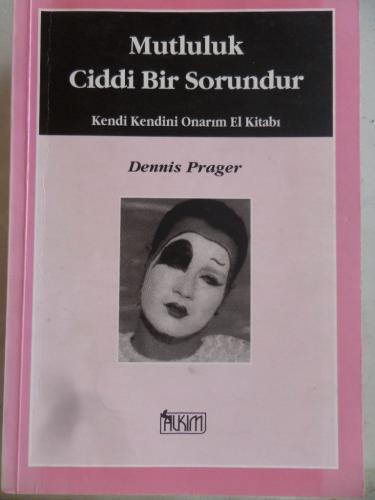 Mutluluk Ciddi Bir Sorundur Dennis Prager