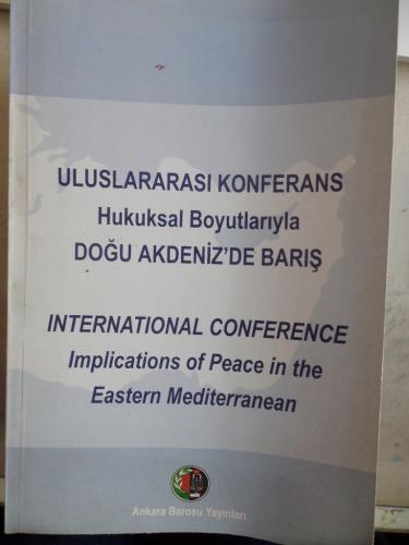 Uluslararası Konferans Hukuksal Boyutlarıyla Doğu Akdeniz'de Barış