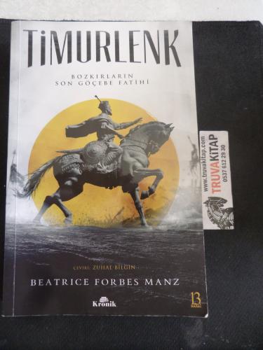 Timurlenk Bozkırların Son Göçebe Fatihi Beatrice Forbes Manz