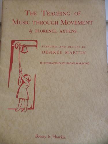The Teaching Of Music Through Movement by Florence Axtens
