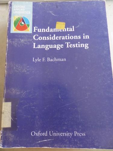 Fundamental Considerations in Language Testing Lyle F. Bachman