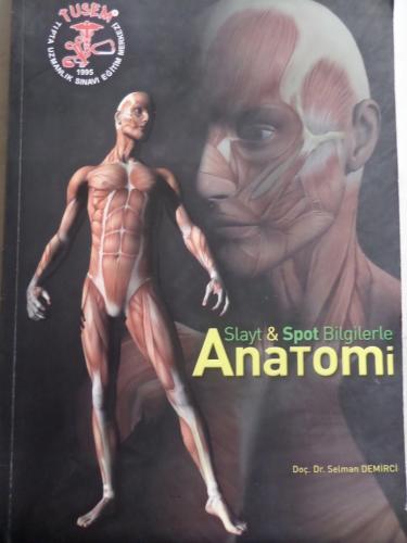 Slayt & Spot Bilgilerle Anatomi M. Selman Demirci