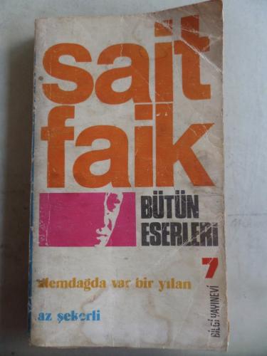 Sait Faik Bütün Eserleri 7 / Alemdağda Var Bir Yılan - Az Şekerli Sait