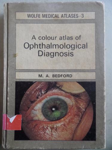 A Colour Atlas Of Ophthalmological Diagnosis M. A. Bedford