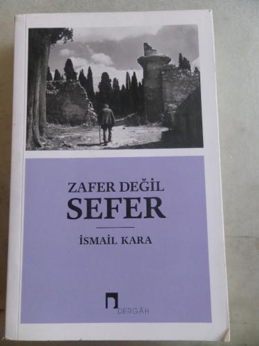 Zafer Değil Sefer İsmail Kara