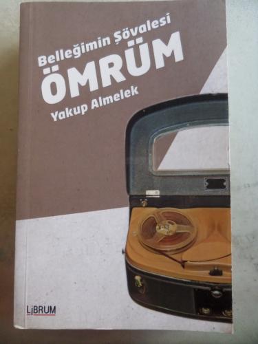 Belleğimin Şövalesi Ömrüm Yakup Almelek