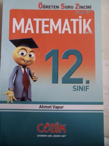 12. Sınıf Matematik Öğreten Soru Zinciri Ahmet Vapur