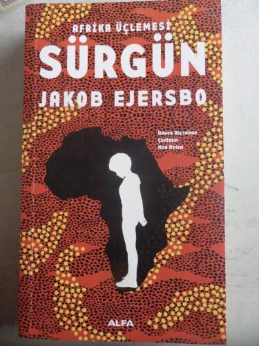 Afrika Üçlemesi 1 - Sürgün Jakob Ejersbo