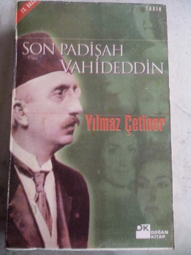 Son Padişah Vahideddin* Yılmaz Çetiner