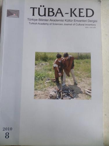 TÜBA-KED Türkiye Bilimler Akademisi Kültür Envanteri Dergisi 2010 / 8